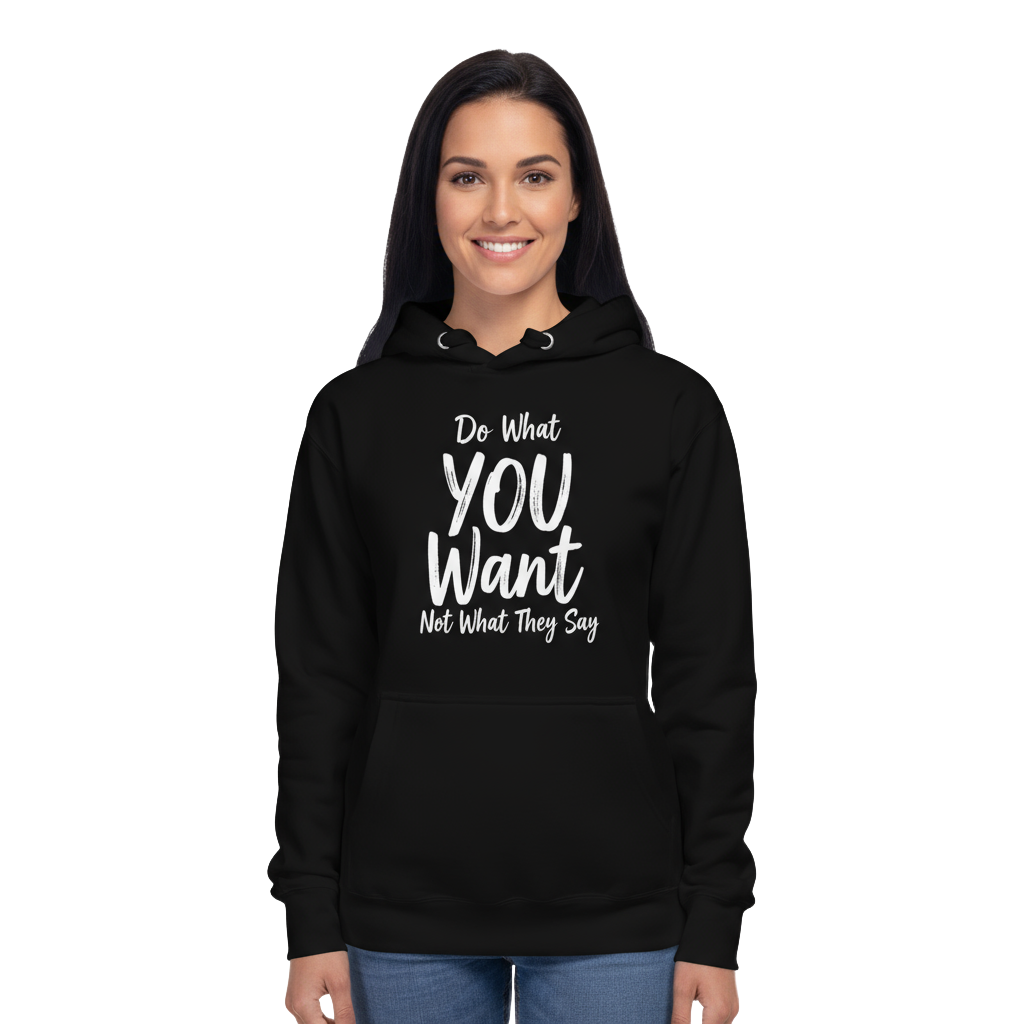 Do What YOU Want, Not What They Say Statement Hoodie – Cozy Minimalist Style