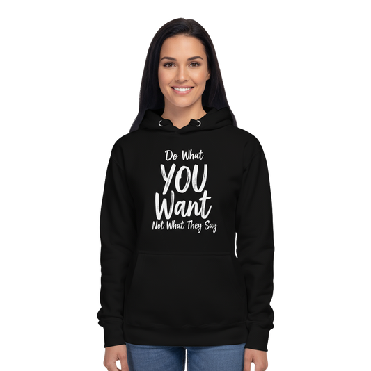 Do What YOU Want, Not What They Say Statement Hoodie – Cozy Minimalist Style
