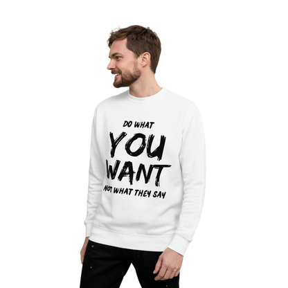 Do What You Want Sweatshirt – Unisex Minimal Statement