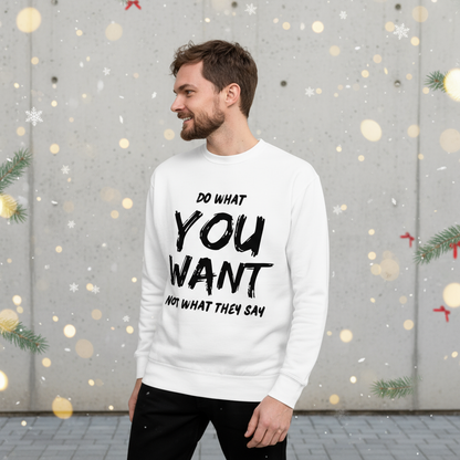 Do What You Want Sweatshirt – Unisex Minimal Statement