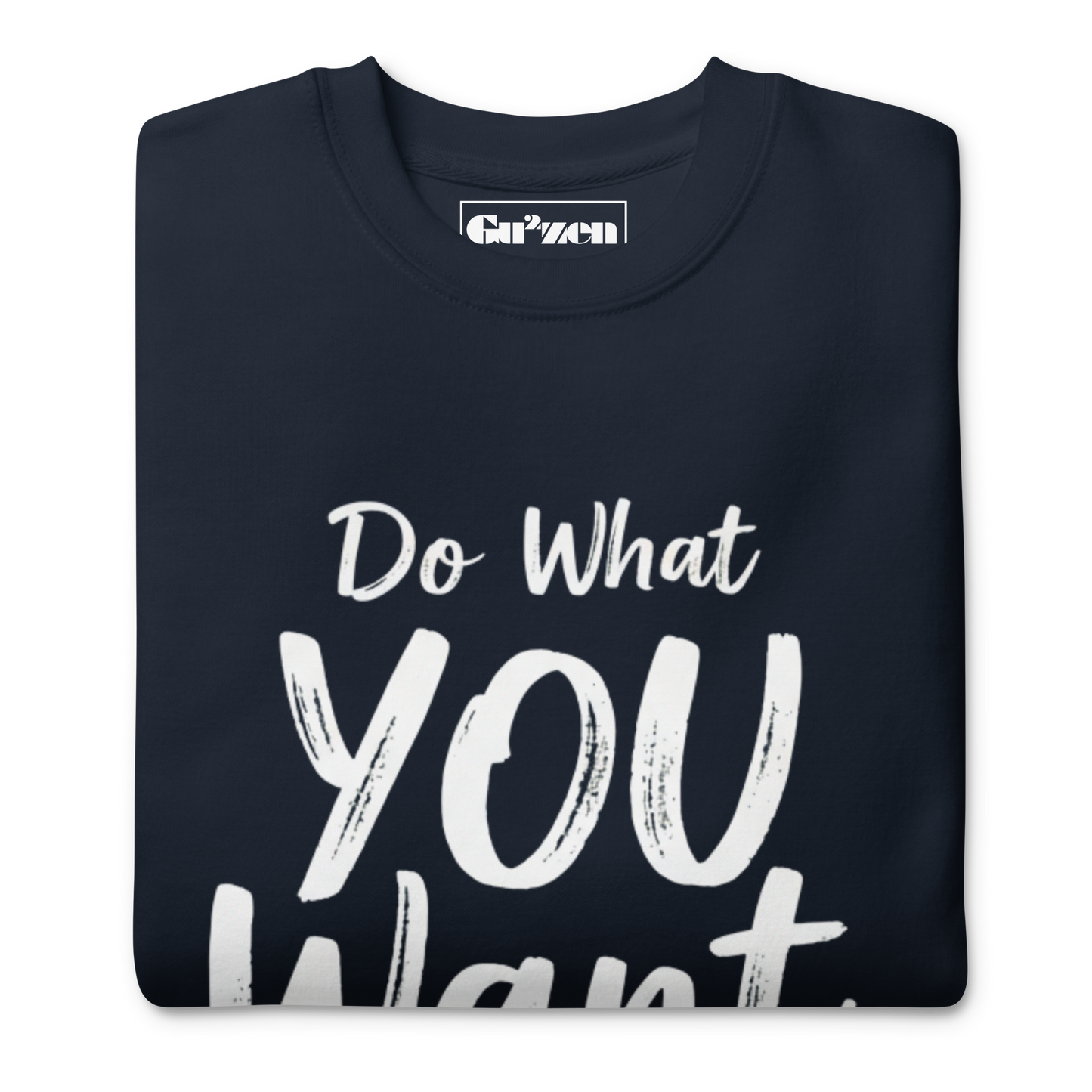 Do What YOU Want, Not What They Say Statement Sweatshirt – Clean Text Crew