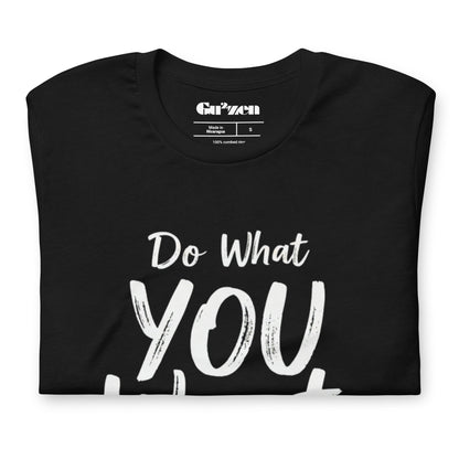 Do What YOU Want, Not What They Say – Minimalist Graphic Tee