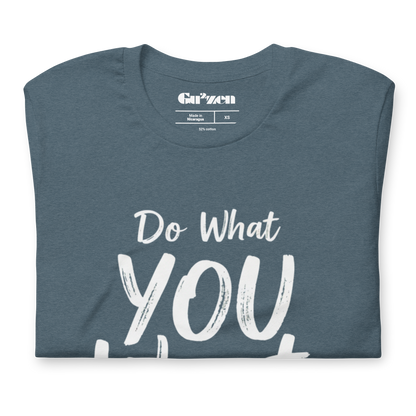 Do What YOU Want, Not What They Say – Minimalist Graphic T-Shirt