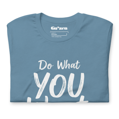 Do What YOU Want, Not What They Say – Minimalist Graphic T-Shirt